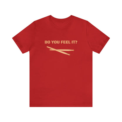 Do You Feel It?, Unisex Jersey Short Sleeve Tee