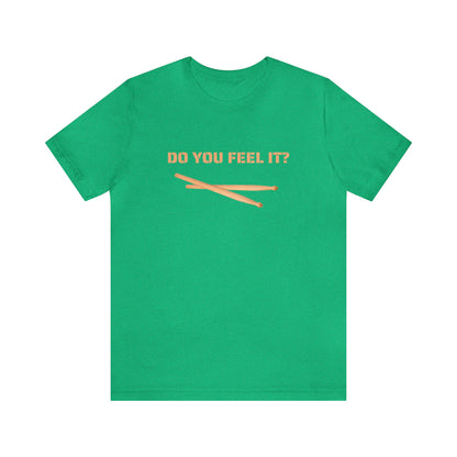 Do You Feel It?, Unisex Jersey Short Sleeve Tee