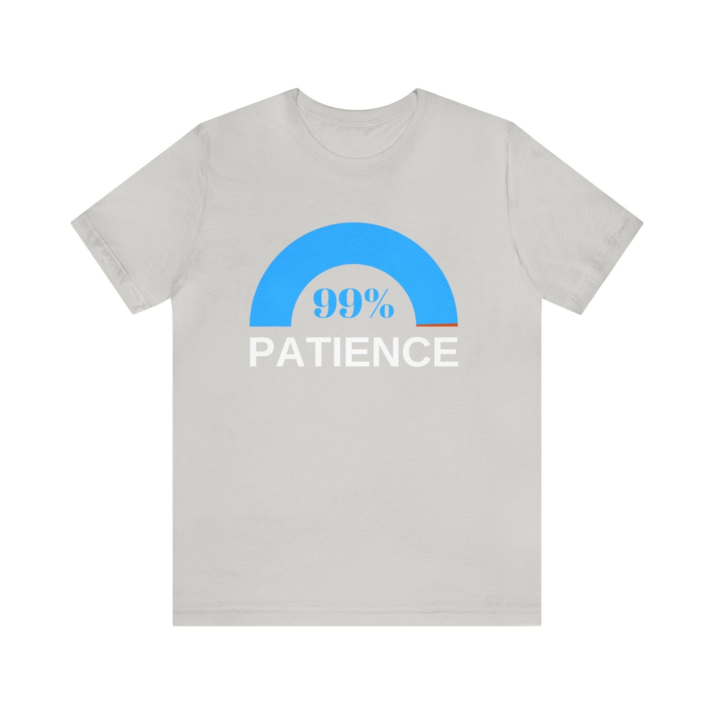 Patience 99%, Unisex Jersey Short Sleeve Tee