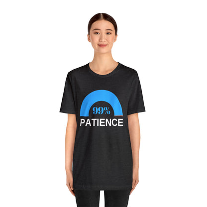 Patience 99%, Unisex Jersey Short Sleeve Tee