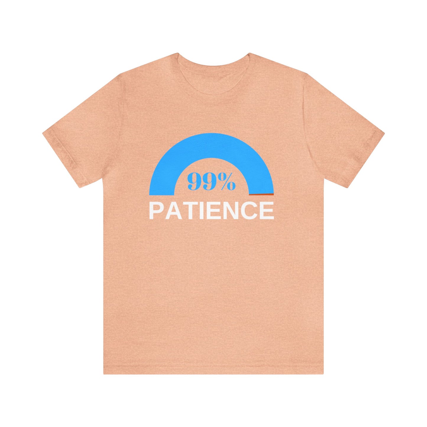 Patience 99%, Unisex Jersey Short Sleeve Tee