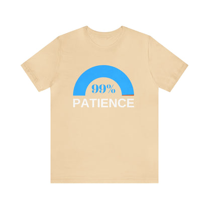 Patience 99%, Unisex Jersey Short Sleeve Tee