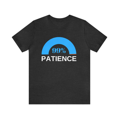 Patience 99%, Unisex Jersey Short Sleeve Tee