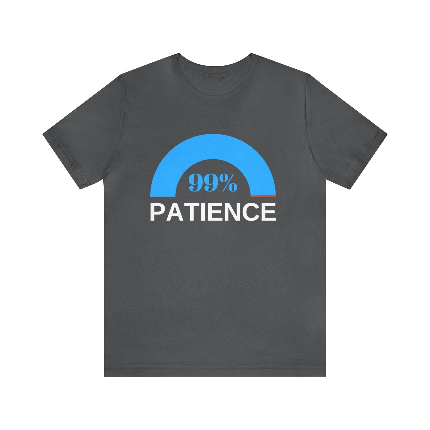 Patience 99%, Unisex Jersey Short Sleeve Tee